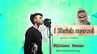 Shrieh marwei  Pynshynna Rabon  jingshong khiewDj mixfilter power  official song [upl. by Titania]