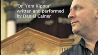 On Yom Kippur  written and performed by Daniel Cainer [upl. by Tews]