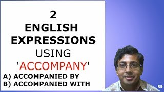 ENGLISH PHRASES USING ACCOMPANY  ACCOMPANIED BY ACCOMPANIED WITH  MEANING amp USE [upl. by Ardnot631]