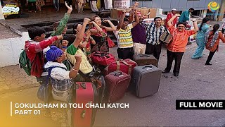 Gokuldham ki Toli chali Katch  FULL MOVIE  Part 1  Taarak Mehta Ka Ooltah Chashmah  EP790 to 799 [upl. by Alair988]