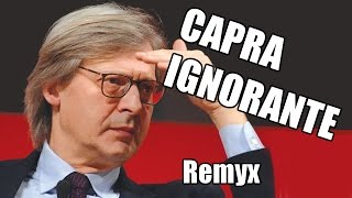 Vittorio Sgarbi  Capra Ignorante Remix [upl. by Eyma135]