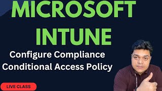 How to Configure Compliance and Conditional Access Policy on Intune Portal step by step guide [upl. by Laurette]