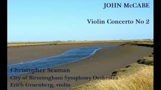 John McCabe Violin Concerto No 2 SeamanCBSOGruenberg premiere [upl. by Cleopatre253]