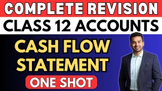 Cash Flow Statement  One Shot Revision  Class 12  Accounts  CA Parag Gupta [upl. by Trevethick]