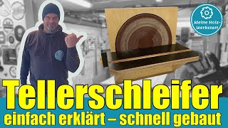 Tellerschleifer  einfach erklärt und schnell gebaut⎜Bauanleitung⎜kleine Holzwerkstatt [upl. by Sarine]