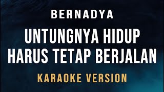 Untungnya Hidup Harus Tetap Berjalan  Bernadya Karaoke [upl. by Aras]