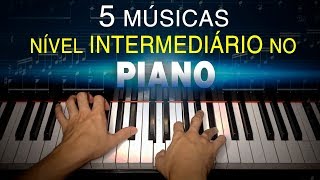 5 MÚSICAS NÍVEL INTERMEDIÁRIO NO PIANO  Franz Ventura [upl. by Trip]