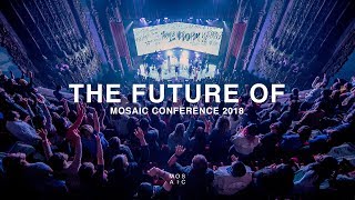 THE FUTURE OF  Mosaic Conference 2018 Recap [upl. by Aiclef]