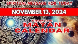 Todays Spiritual Message from the Mayan Calendar  November 13 2024 mayancalendar spirituallity [upl. by Nahtnhoj]