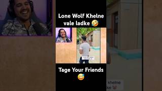 Lone Wolf Khelne vala ladka 🤣 shorts shortsfeed [upl. by Aknayirp]