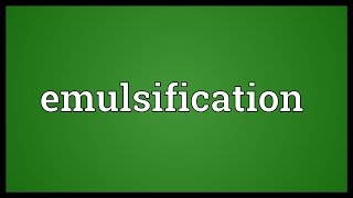 Emulsification Meaning [upl. by Franckot]