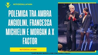 Polemica tra Ambra Angiolini Francesca Michielin e Morgan a X Factor [upl. by Woodhead820]