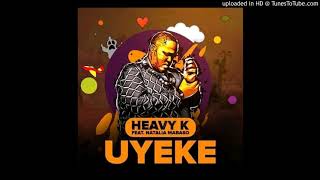 Heavy K ft Natalia Mabaso  Uyeke Original Mix [upl. by Assirt]