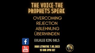 IHAR 20230507 THE VOICE THE PROPHETS SPEAK EULALEE KING BALS REJECTIONABLEHNUNG [upl. by Suzanna69]