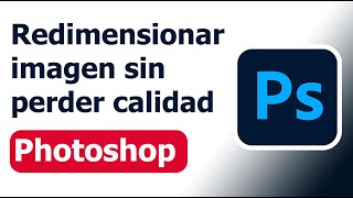 Redimensionar imagen sin perder calidad  Tutorial Photoshop sencillo [upl. by Droflim924]