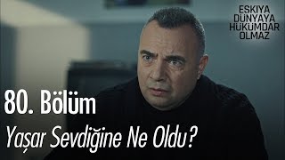 Yaşar sevdiğine ne oldu  Eşkıya Dünyaya Hükümdar Olmaz 80 Bölüm [upl. by Klos]