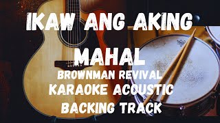 IKAW ANG AKING MAHALBROWNMAN REVIVAL KARAOKE ACOUSTICBACKING TRACK [upl. by Akilat351]