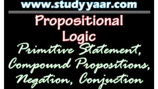 Negation Conjunction Primitive Statement amp Compound Propositions [upl. by Zucker540]