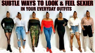 SUBTLE WAYS TO LOOK amp FEEL SEXIER IN YOUR EVERYDAY OUTFITS [upl. by Leciram]