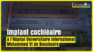 Implant cochléaire à lHôpital Universitaire International Mohammed VI de Bouskoura [upl. by Renato]