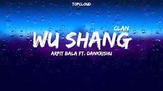 WU SHANG CLAN lyrics  arpitbaala ft DankRishu [upl. by Ekrub847]