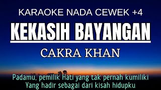 Cakra Khan  Kekasih Bayangan Karaoke Female Key Nada Wanita 4 [upl. by Eldwun]