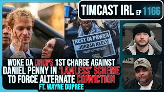 Daniel Penny Manslaughter DISMISSED SCHEME To FORCE Secondary Verdict wWayne Dupree  Timcast IRL [upl. by Eirrej471]