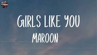 Maroon 5  Girls Like You Lyrics  Wiz Khalifa Ed Sheeran Mix Lyrics [upl. by Derzon]