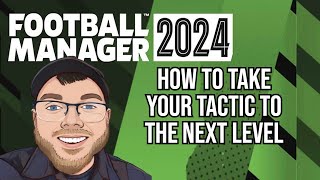 How To Take Your TACTIC To The Next Level FM24 [upl. by Kliber76]