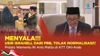 Wamenlu RI Anis Matta Usir Israhell dari PBB Tolak Normalisasi Pidato Menyalaa di KTT OKIArab [upl. by Sedberry235]