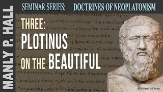 Manly P Hall Neoplatonism Seminar 3  Plotinus on the Beautiful [upl. by Anilem]