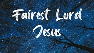 Fairest Lord Jesus Hymn With Lyrics [upl. by Favin]