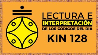 LECTURA E INTERPRETACION  KIN 128  ESTRELLA ESPECTRAL AMARILLA [upl. by Donnie]