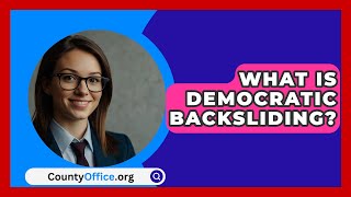 What Is Democratic Backsliding  CountyOfficeorg [upl. by Agnew420]