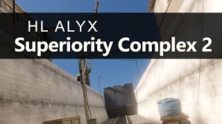 Superiority Complex Episode 2  HalfLife Alyx Custom Map  No Commentary VR [upl. by Morrell24]