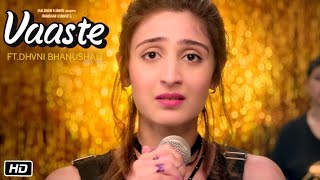 Vaaste Song Dhvani Bhanushali Tanishk Bagchi Nikhil D Bhushan Kumar Radhika Rao Vinay Sapru [upl. by Gney]