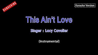 Lacy CavalierThis Aint LoveKaraoke Instrumental Version [upl. by O'Donnell]