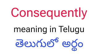 Consequently meaning in telugu  Consequently తెలుగులో అర్థం  Consequently telugu meaning [upl. by Edgell]