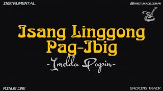 ISANG LINGGONG PAGIBIG  IMELDA PAPIN  INSTRUMENTAL  MINUS ONE [upl. by Carmelo]