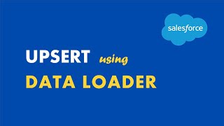 Upsert  Salesforce Data Loader E13 [upl. by Aneehsal]