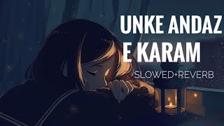 UNKE ANDAZ E KARAM SHAHZAD ALI SLOWEDREVERB LOFI [upl. by Stalk]