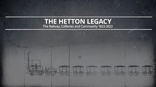 THE HETTON LEGACY  THE RAILWAY COLLIERIES AND COMMUNITY 1822  2022 [upl. by Renault893]