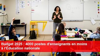 Budget 2025  4000 postes denseignants en moins à l’Éducation nationale [upl. by Lellih]