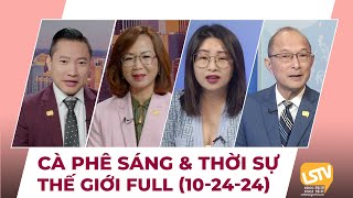 Cà Phê Sáng amp Thời Sự Thế Giới LSTV 10242024 [upl. by Latsyrhk]