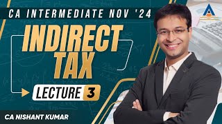 CA Intermediate Indirect Tax  L3 By CA Nishant Kumar [upl. by Innis639]