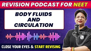 Body Fluids and Circulation in 47 Minutes  Quick Revision PODCAST  Class 11th  NEET [upl. by Ilka392]