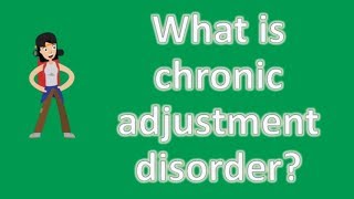 What is chronic adjustment disorder   Mega Health Channel amp Answers [upl. by Odlavu15]