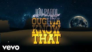 Jon Pardi  Oughta Know That Official Audio [upl. by Aillimat666]