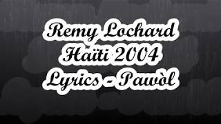 Remy Lochard  Haïti 2004 Lyrics Pawòl [upl. by Ful95]