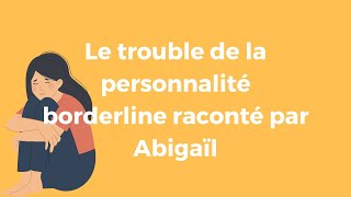 Le trouble de la personnalité borderline raconté par Abigaïl [upl. by Elyse46]